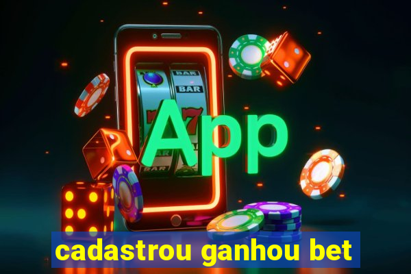 cadastrou ganhou bet